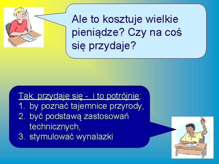 Ale to kosztuje wielkie pieniądze? Czy na coś się przydaje? Tak, przydaje się -