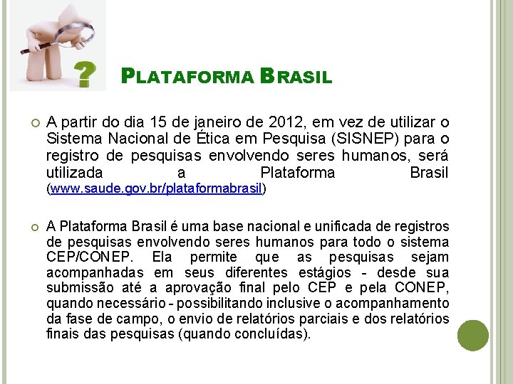 PLATAFORMA BRASIL A partir do dia 15 de janeiro de 2012, em vez de