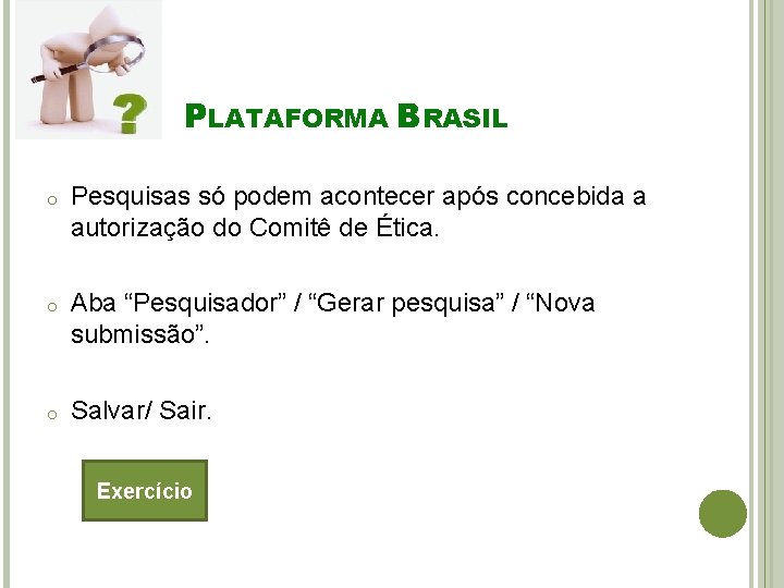 PLATAFORMA BRASIL o Pesquisas só podem acontecer após concebida a autorização do Comitê de