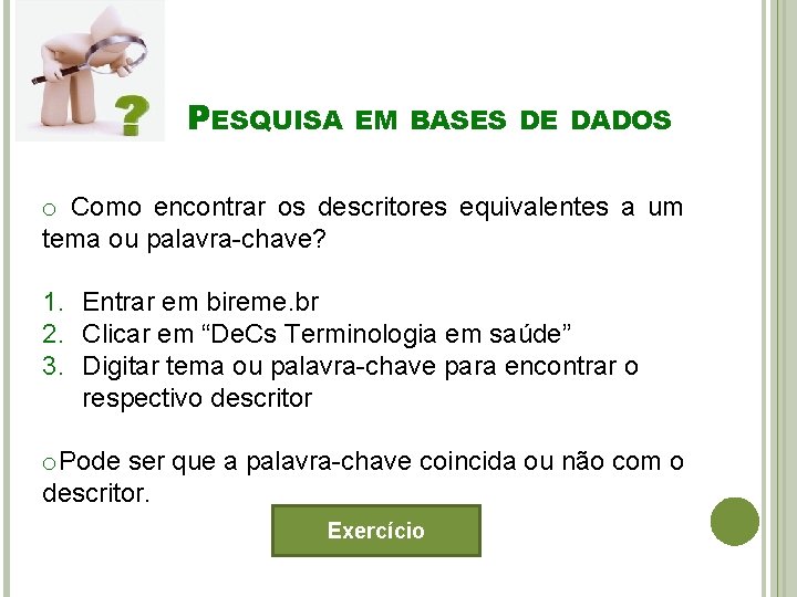 PESQUISA EM BASES DE DADOS o Como encontrar os descritores equivalentes a um tema