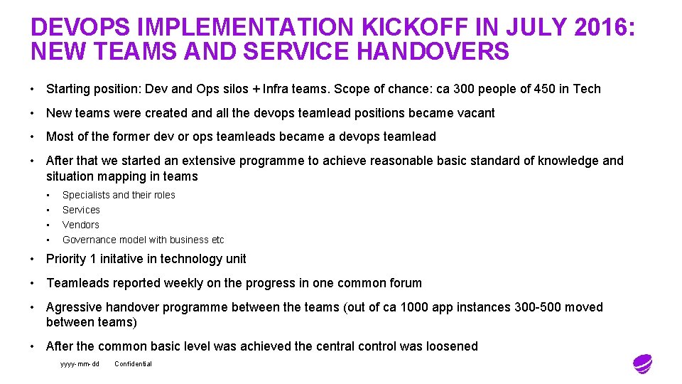 DEVOPS IMPLEMENTATION KICKOFF IN JULY 2016: NEW TEAMS AND SERVICE HANDOVERS • Starting position: