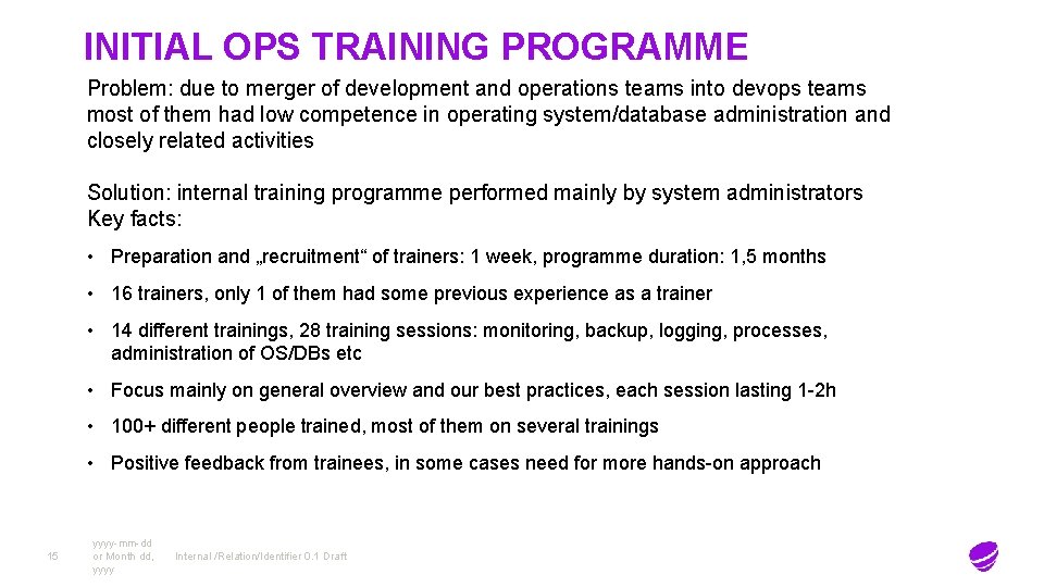 INITIAL OPS TRAINING PROGRAMME Problem: due to merger of development and operations teams into
