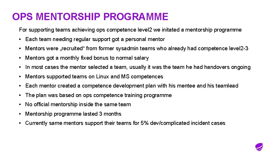 OPS MENTORSHIP PROGRAMME For supporting teams achieving ops competence level 2 we initated a