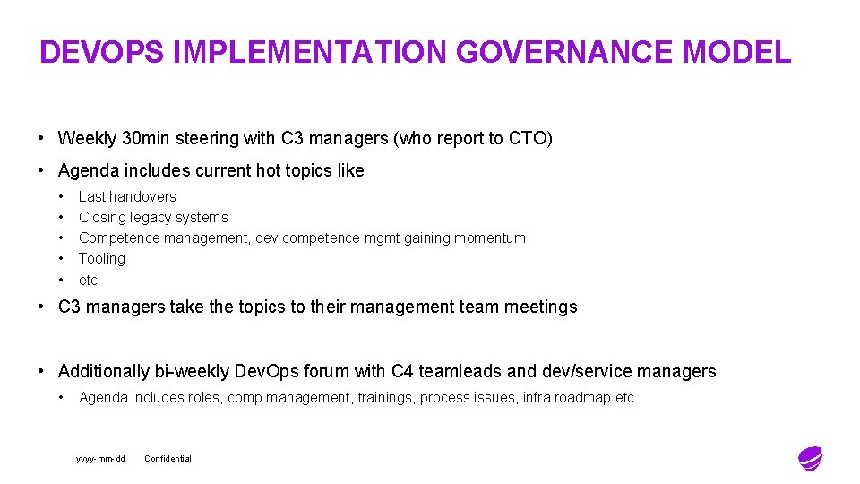 DEVOPS IMPLEMENTATION GOVERNANCE MODEL • Weekly 30 min steering with C 3 managers (who