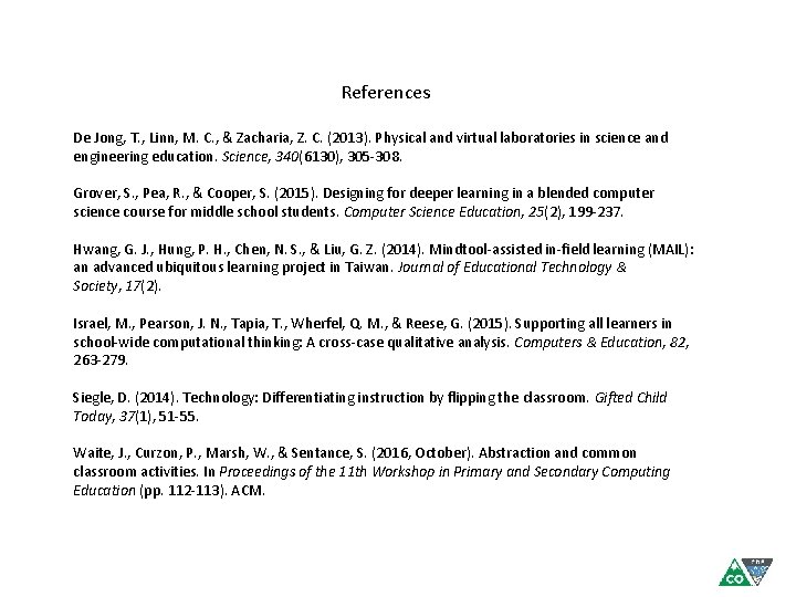 References De Jong, T. , Linn, M. C. , & Zacharia, Z. C. (2013).