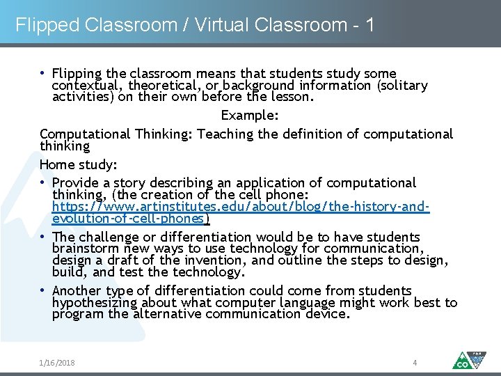 Flipped Classroom / Virtual Classroom - 1 • Flipping the classroom means that students