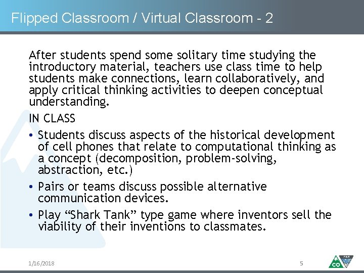 Flipped Classroom / Virtual Classroom - 2 After students spend some solitary time studying