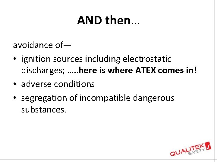 AND then… avoidance of— • ignition sources including electrostatic discharges; …. . here is