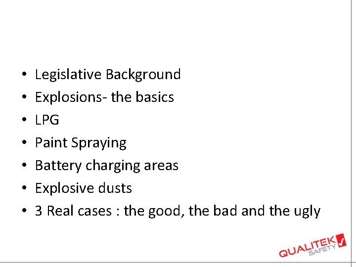  • • Legislative Background Explosions- the basics LPG Paint Spraying Battery charging areas