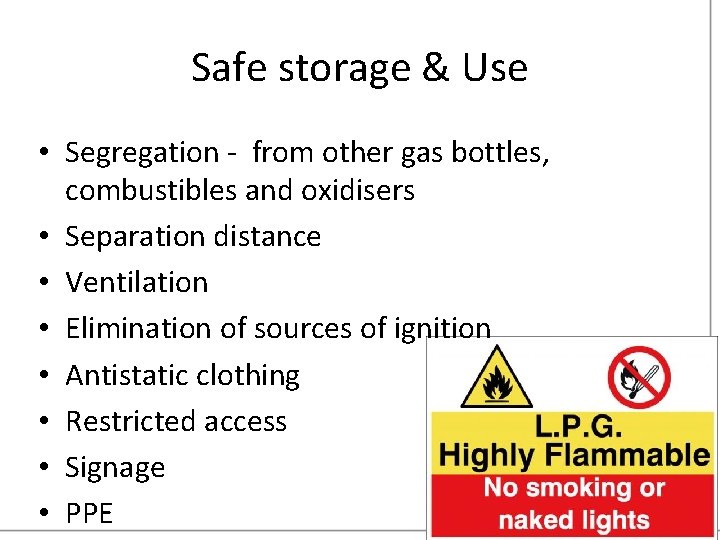 Safe storage & Use • Segregation - from other gas bottles, combustibles and oxidisers