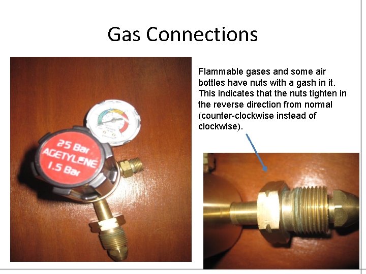 Gas Connections Flammable gases and some air bottles have nuts with a gash in