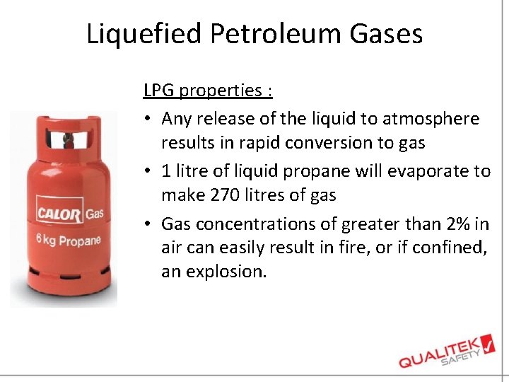 Liquefied Petroleum Gases LPG properties : • Any release of the liquid to atmosphere
