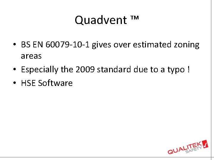 Quadvent ™ • BS EN 60079 -10 -1 gives over estimated zoning areas •
