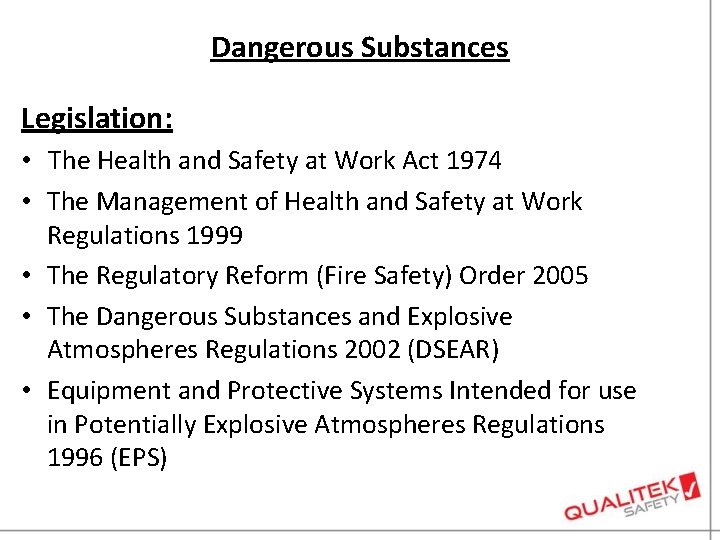 Dangerous Substances Legislation: • The Health and Safety at Work Act 1974 • The