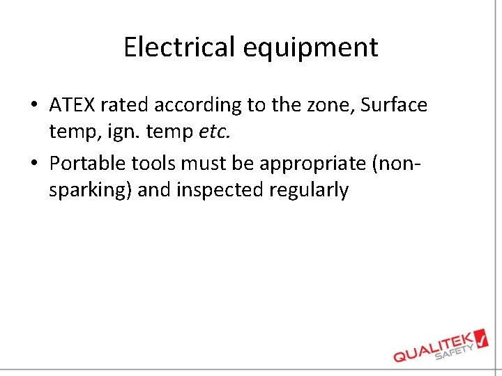 Electrical equipment • ATEX rated according to the zone, Surface temp, ign. temp etc.