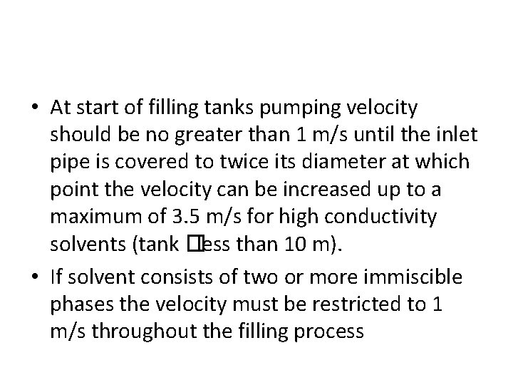  • At start of filling tanks pumping velocity should be no greater than