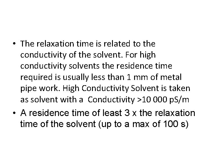  • The relaxation time is related to the conductivity of the solvent. For