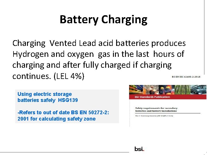 Battery Charging Vented Lead acid batteries produces Hydrogen and oxygen gas in the last
