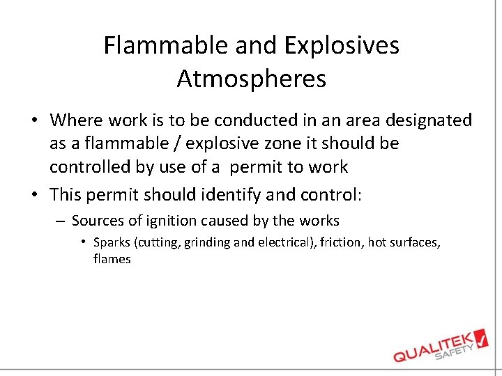Flammable and Explosives Atmospheres • Where work is to be conducted in an area