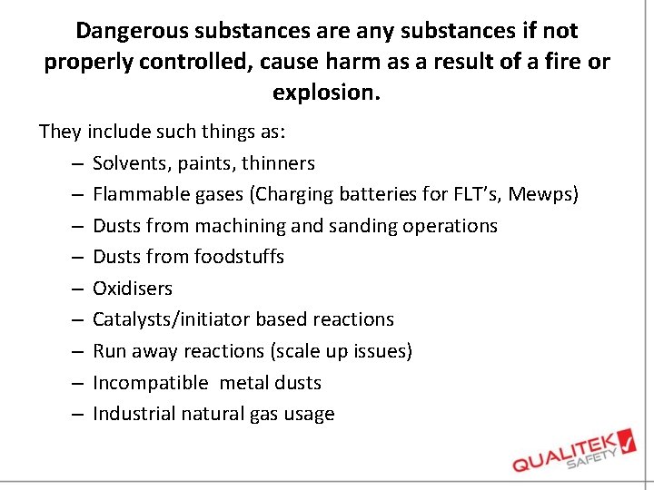 Dangerous substances are any substances if not properly controlled, cause harm as a result