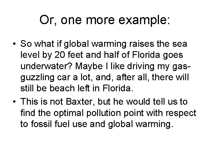 Or, one more example: • So what if global warming raises the sea level