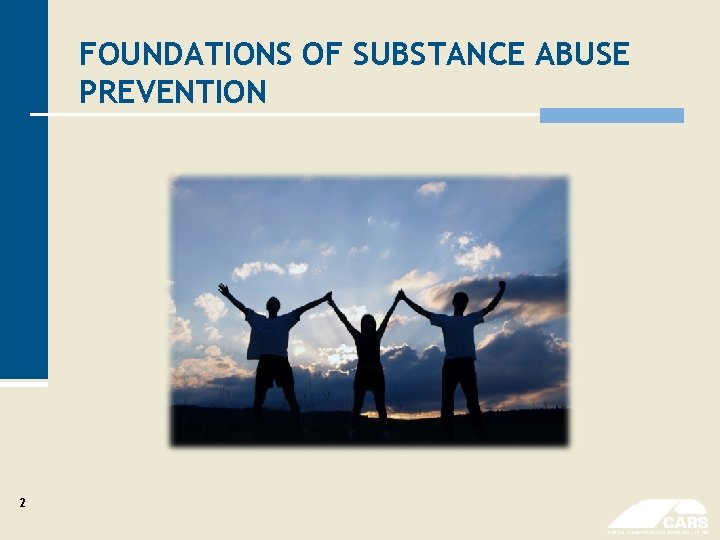 FOUNDATIONS OF SUBSTANCE ABUSE PREVENTION 2 