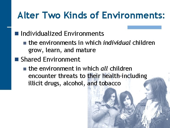 Alter Two Kinds of Environments: n Individualized Environments n the environments in which individual