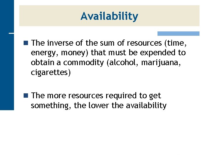 Availability n The inverse of the sum of resources (time, energy, money) that must