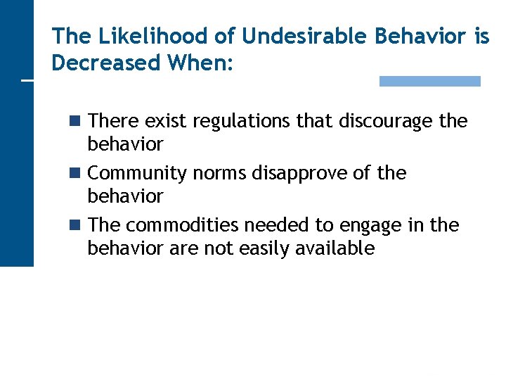 The Likelihood of Undesirable Behavior is Decreased When: n There exist regulations that discourage