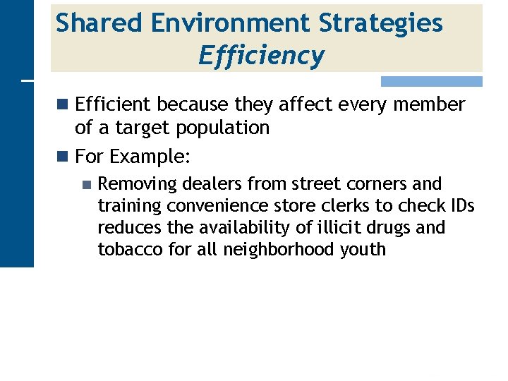 Shared Environment Strategies Efficiency n Efficient because they affect every member of a target