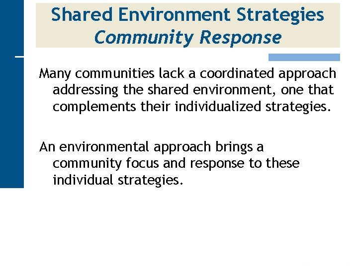 Shared Environment Strategies Community Response Many communities lack a coordinated approach addressing the shared