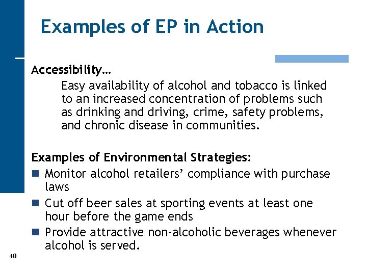 Examples of EP in Action Accessibility… Easy availability of alcohol and tobacco is linked