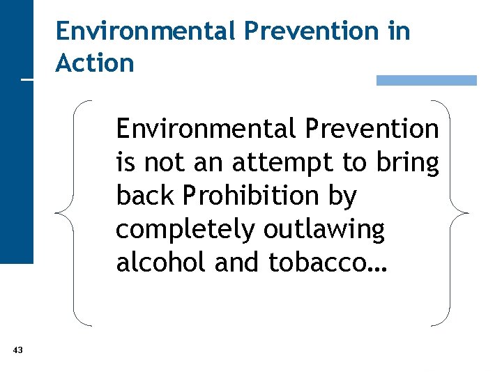 Environmental Prevention in Action Environmental Prevention is not an attempt to bring back Prohibition