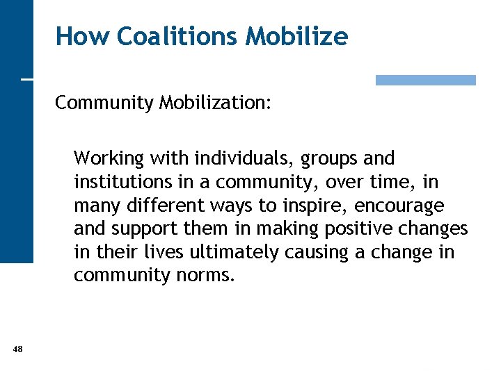 How Coalitions Mobilize Community Mobilization: Working with individuals, groups and institutions in a community,