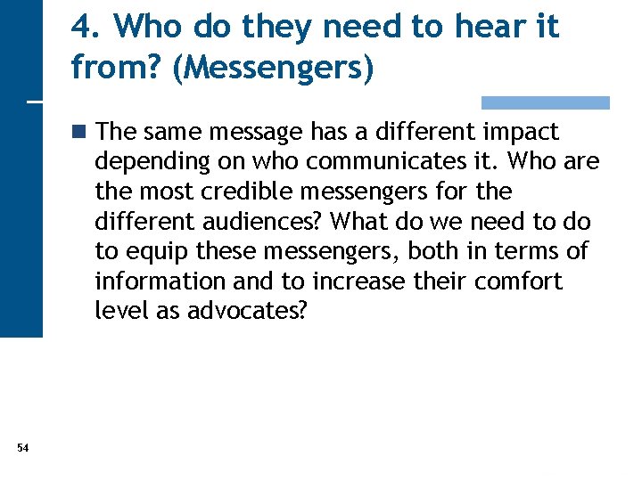 4. Who do they need to hear it from? (Messengers) n The same message