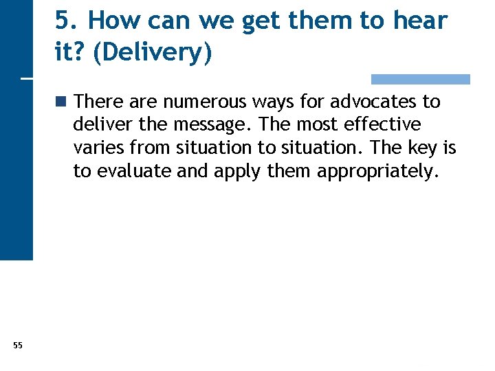 5. How can we get them to hear it? (Delivery) n There are numerous