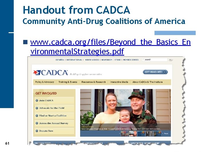 Handout from CADCA Community Anti-Drug Coalitions of America n www. cadca. org/files/Beyond_the_Basics_En vironmental. Strategies.