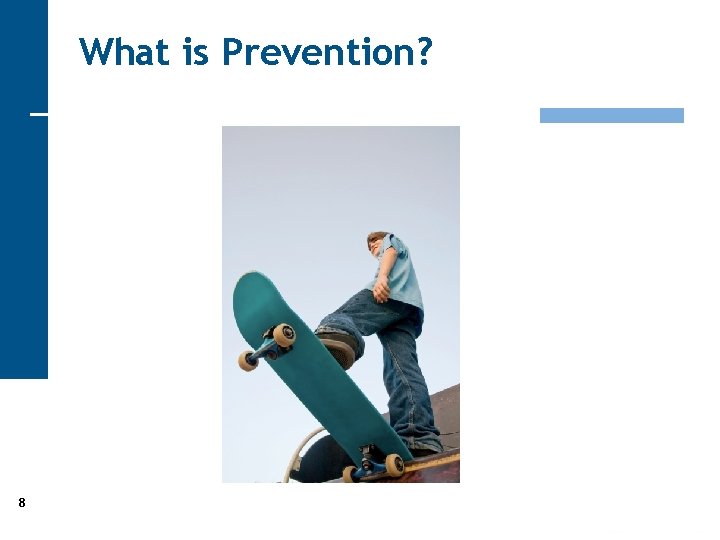 What is Prevention? 8 