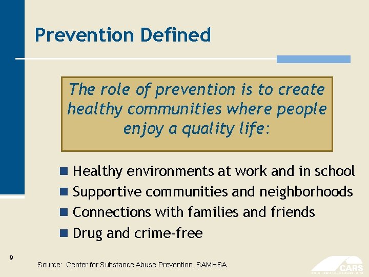 Prevention Defined The role of prevention is to create healthy communities where people enjoy