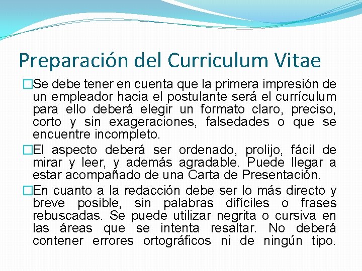 Preparación del Curriculum Vitae �Se debe tener en cuenta que la primera impresión de