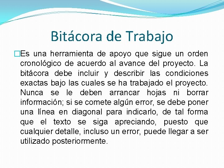 Bitácora de Trabajo �Es una herramienta de apoyo que sigue un orden cronológico de