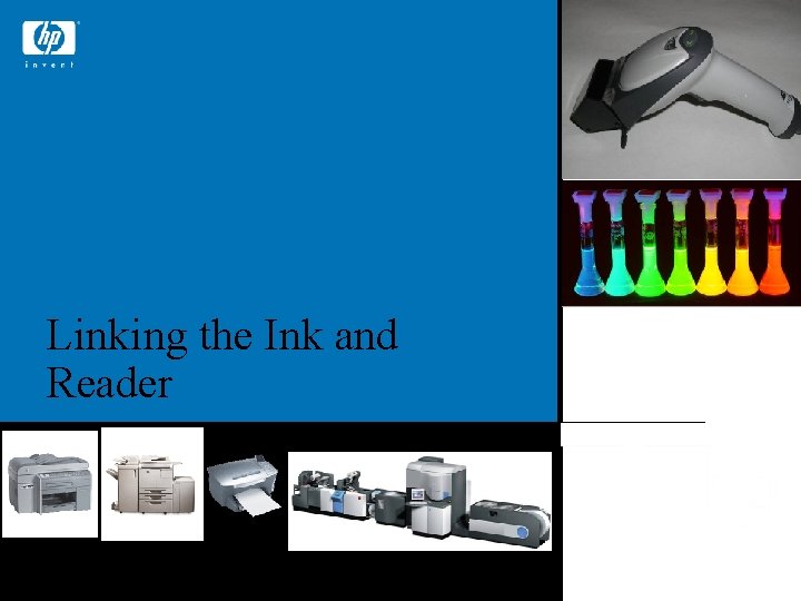 Linking the Ink and Reader © 2006 Hewlett-Packard Development Company, L. P. The information
