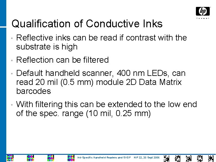 Qualification of Conductive Inks • Reflective inks can be read if contrast with the