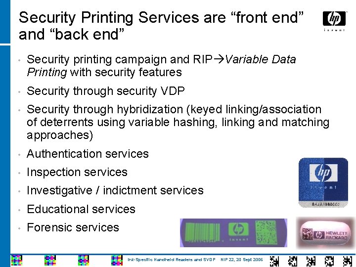 Security Printing Services are “front end” and “back end” • Security printing campaign and