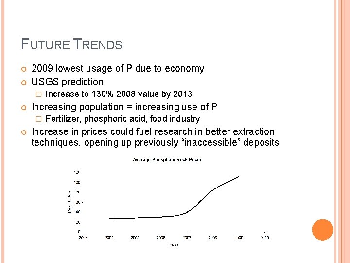 FUTURE TRENDS 2009 lowest usage of P due to economy USGS prediction � Increasing