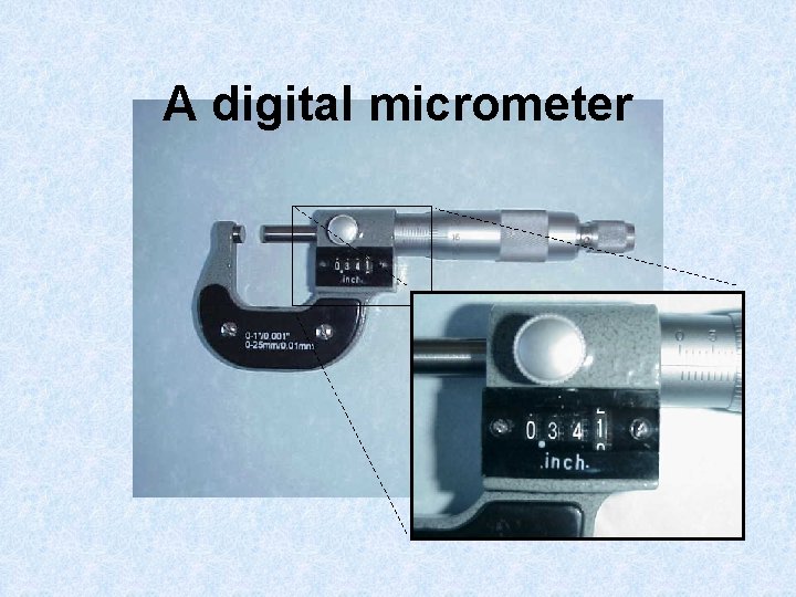 A digital micrometer 