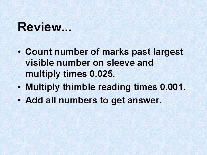 Review. . . • Count number of marks past largest visible number on sleeve