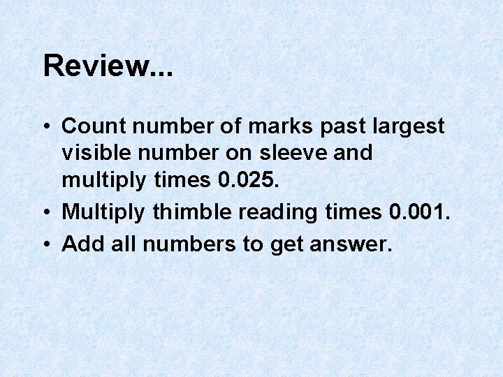 Review. . . • Count number of marks past largest visible number on sleeve