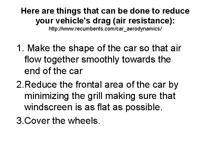 Here are things that can be done to reduce your vehicle's drag (air resistance):