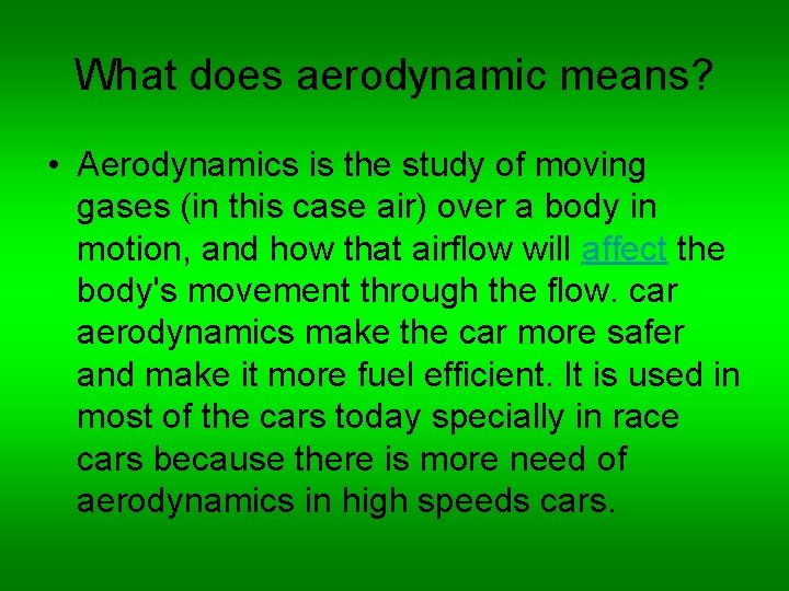 What does aerodynamic means? • Aerodynamics is the study of moving gases (in this